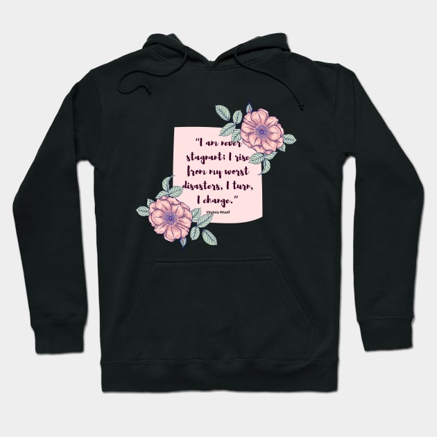I am never stagnant- virginia woolf quote Hoodie by Faeblehoarder